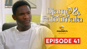 Série – Djame et Fatoumata – Saison 1 – Episode 41