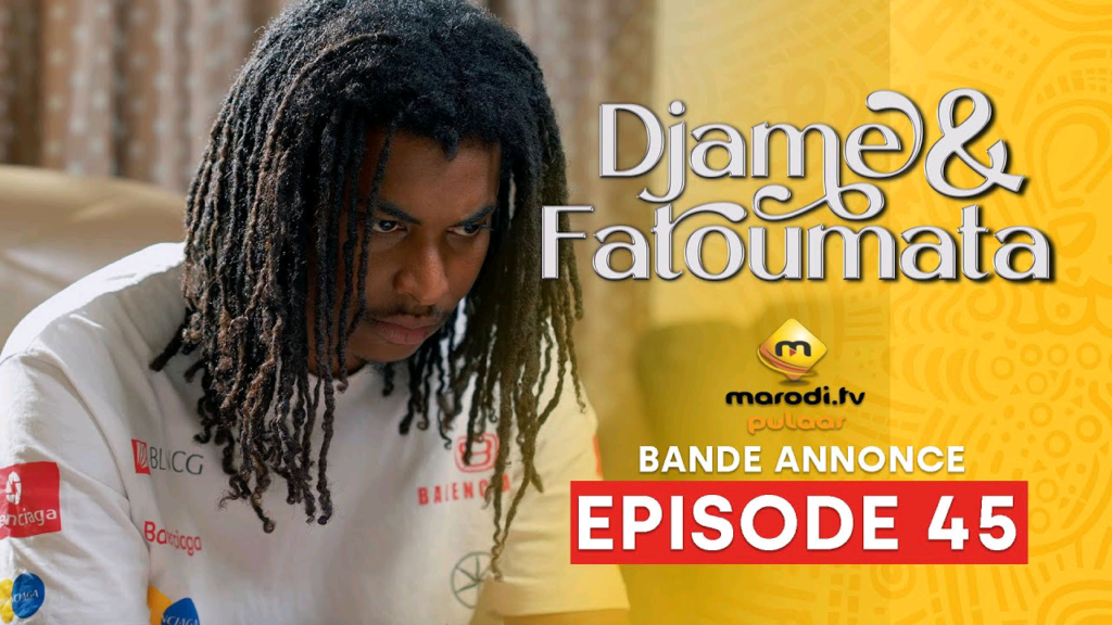 Série – Djame et Fatoumata – Saison 1 – Bande annonce de l’épisode 45