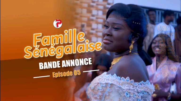 Famille Sénégalaise – Saison 3 – Bande annonce de l&rsquo;épisode 5