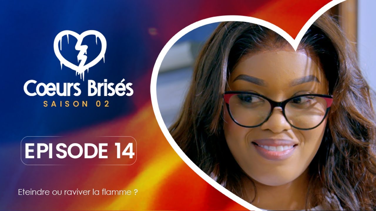 Série – Cœurs Brisés – Saison 2 – Episode 14
