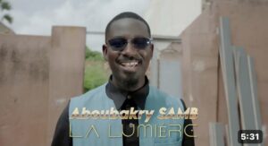 (Clip officiel) - « La lumière », le nouveau clip de Aboubakry Samb.