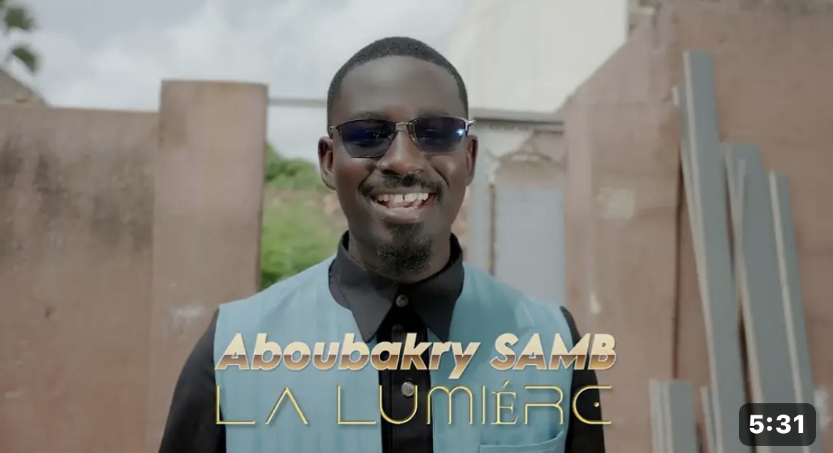 (Clip officiel) – « La lumière », le nouveau clip de Aboubakry Samb.