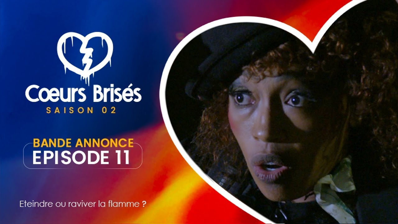 COEURS BRISÉS – Saison 2 – Episode 11 : Bande Annonce