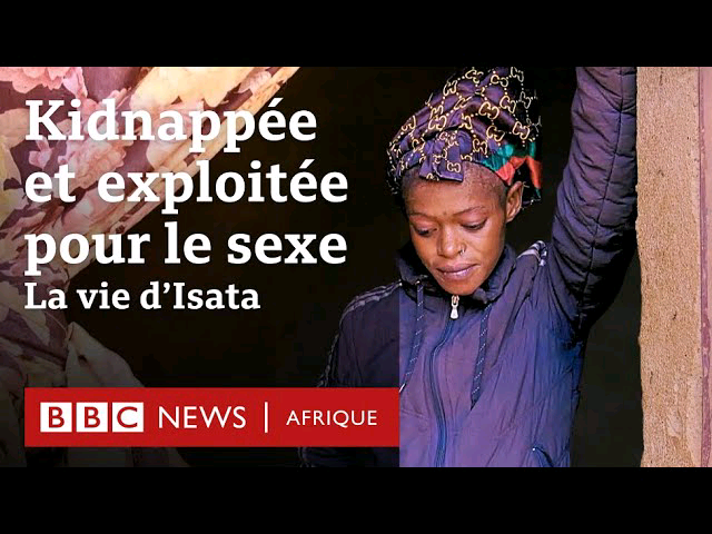 Kidnappée et exploitée pour le sęxė, Isata raconte sa vie d&rsquo;enfer