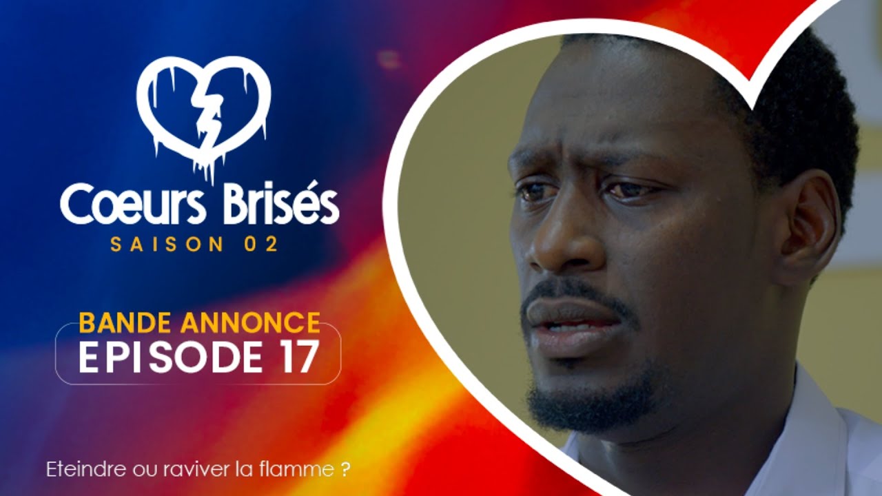 COEURS BRISÉS – Saison 2 – Episode 17 : Bande Annonce