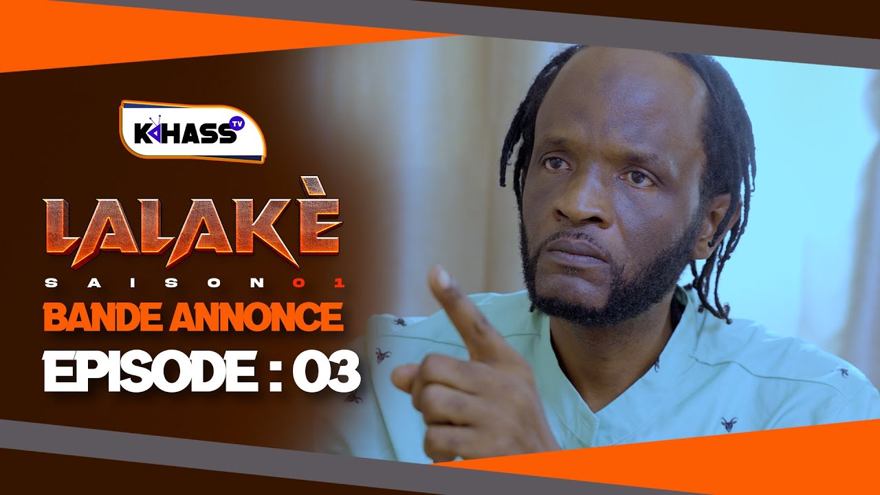 Série – Lalaké – Saison 1 – Bande annonce de l’épisode 3