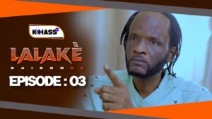 Série – Lalaké – Saison 1 – Épisode 3