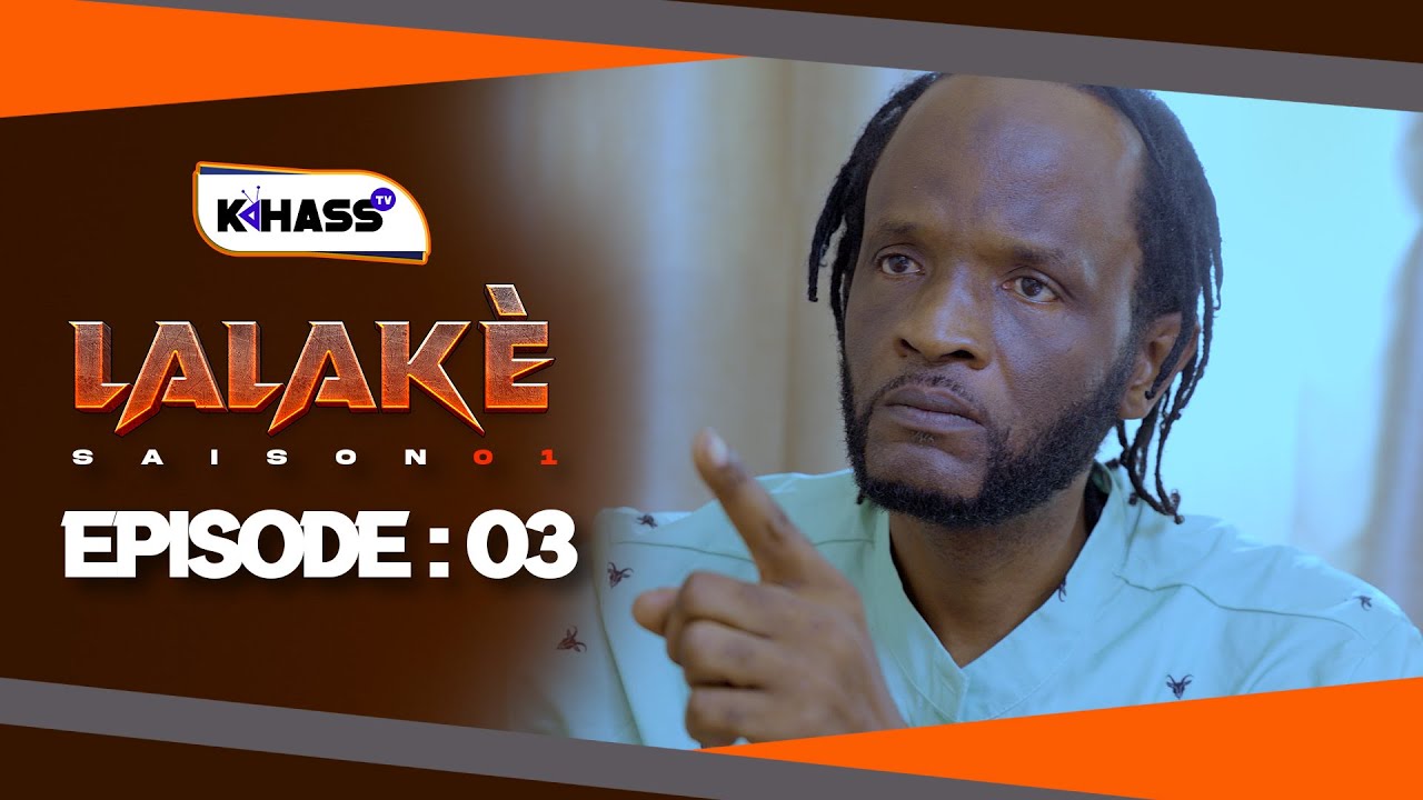 Série – Lalaké – Saison 1 – Épisode 3