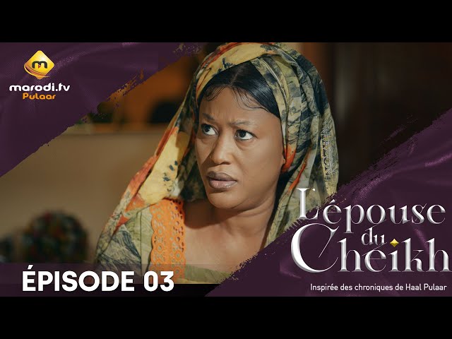 Série – L’épouse du Cheick – Saison 1 – Épisode 1, 2, 3