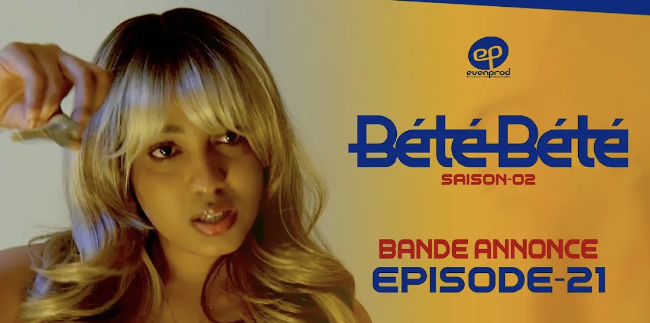 (Série) – Bété Bété – Saison 2 – Épisode 21 – Bande annonce.