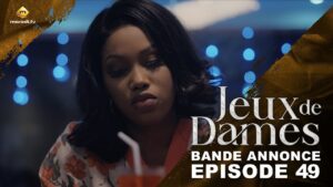 Série – Jeux de Dames – Épisode 49 – Bande annonce