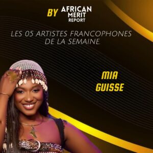 Mia Guissé parmi les 5 artistes francophones de la semaine selon African Merit Report