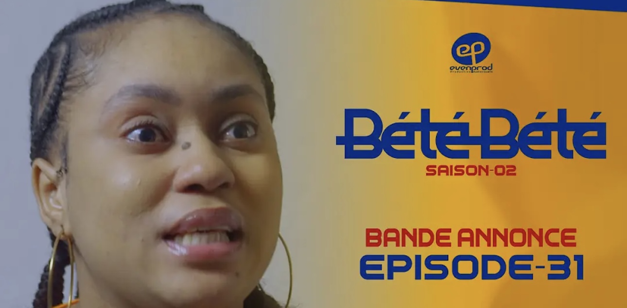 (Série) – Bété Bété – Saison 2 – Épisode 31 – Bande annonce.