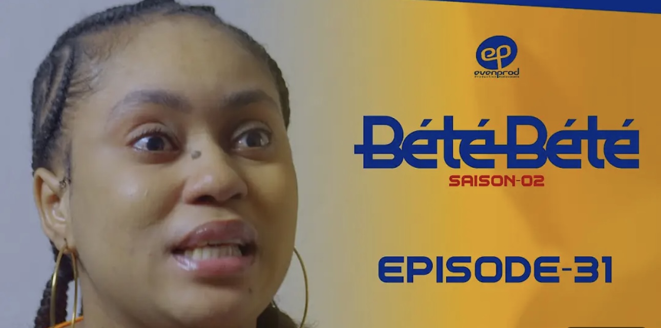 (Série) – Bété Bété – Saison 2 – Épisode 31.