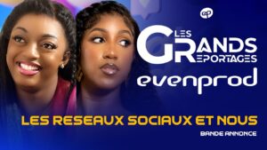 « Les Réseaux Sociaux et Nous » – Les Grands Reportages de EvenProd