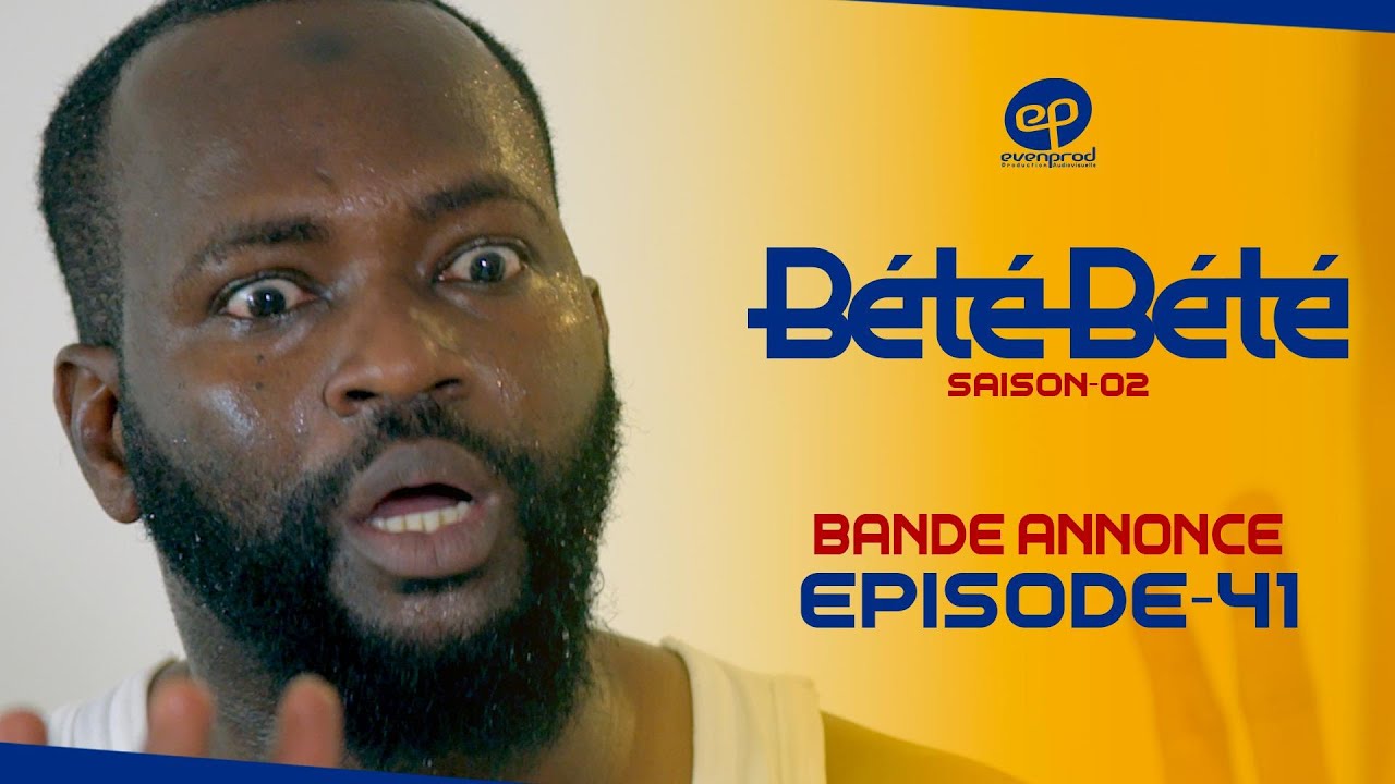 Série – Bété Bété – Saison 2 – Episode 41 : Bande Annonce