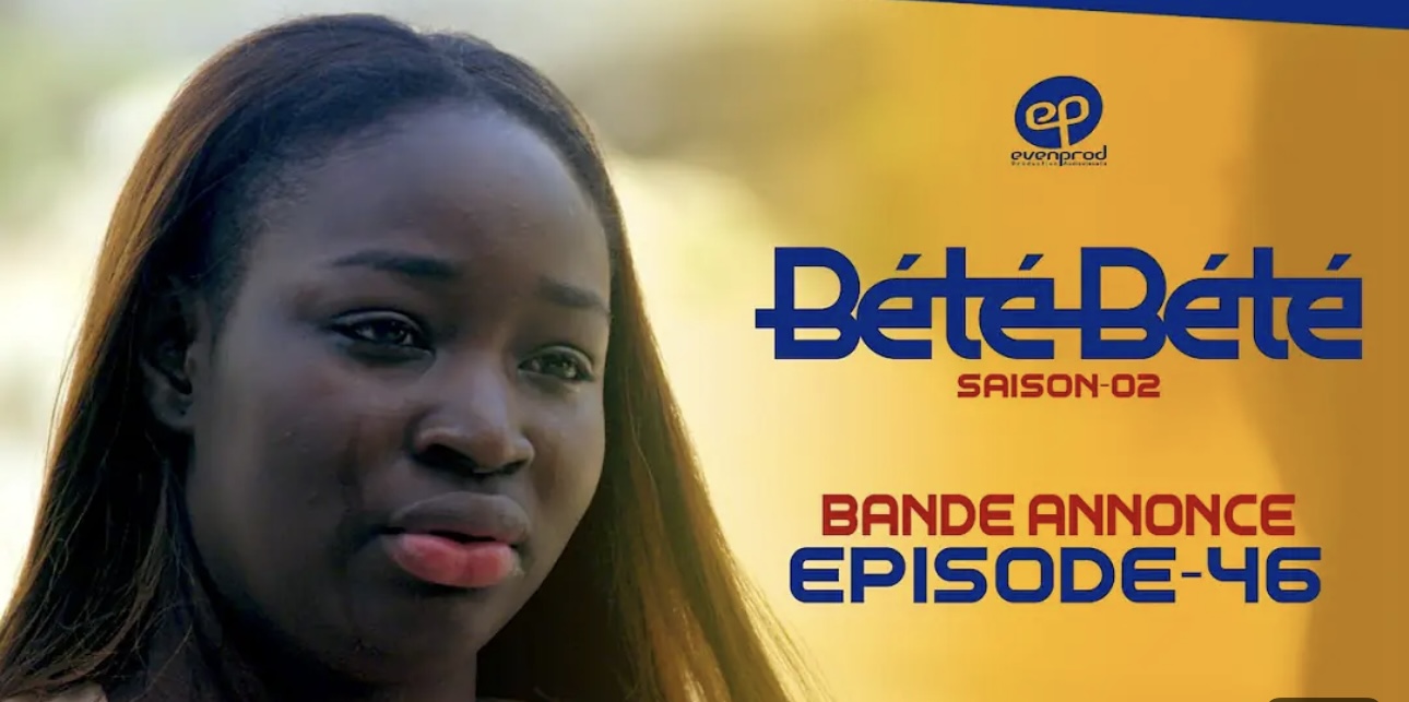 (Série) – Bété Bété – Saison 2 – Épisode 46 – Bande annonce.
