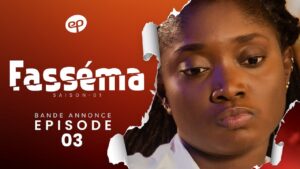 FASSÉMA – Saison 1- Bande annonce de l&rsquo;épisode 03