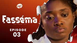 Série -FASSÉMA – Saison 1- Episode 03