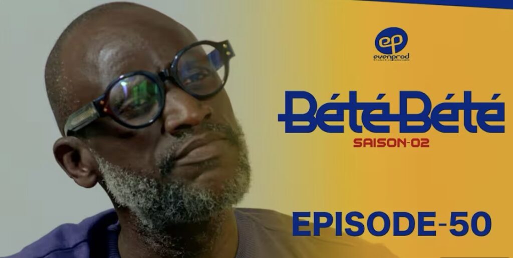 (Série) – Bété Bété – Saison 2 – Épisode 50.
