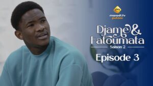 Série – Djame et Fatoumata – Saison 2 – Épisode 03