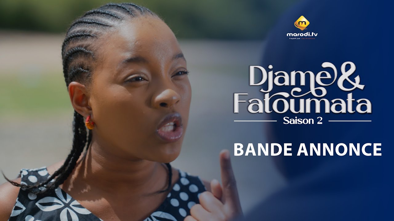 Série – Djame et Fatoumata – Saison 2 – Bande annonce