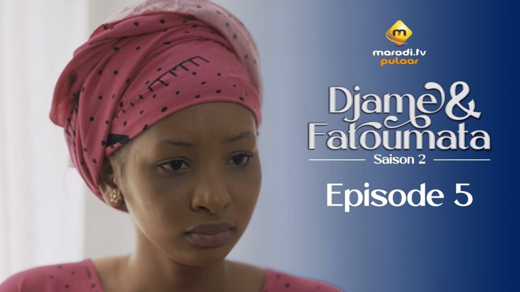 Série – Djame et Fatoumata – Saison 2 – Épisode 05