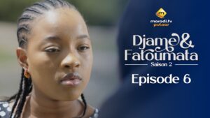 Série – Djame et Fatoumata – Saison 02– Épisode 06