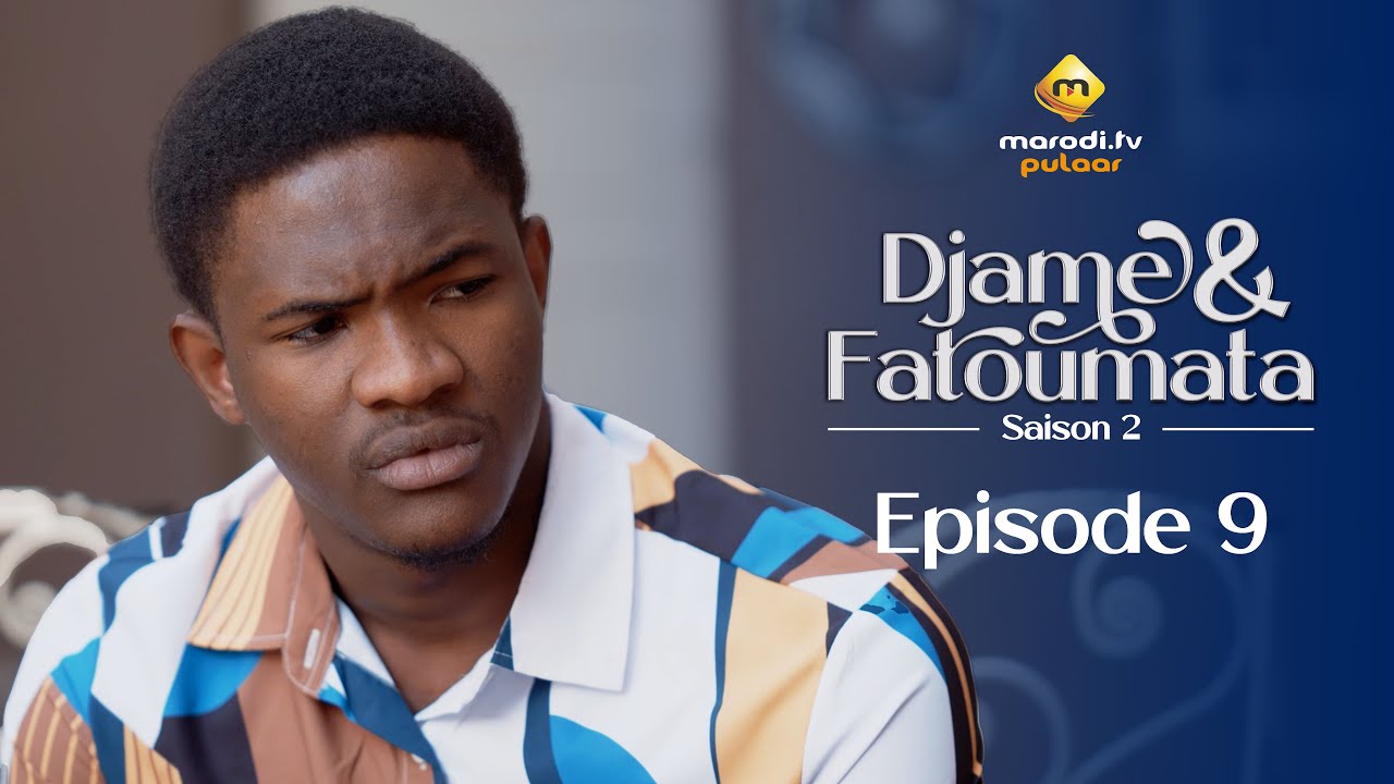 Série – Djame et Fatoumata – Saison 2 – Épisode 9