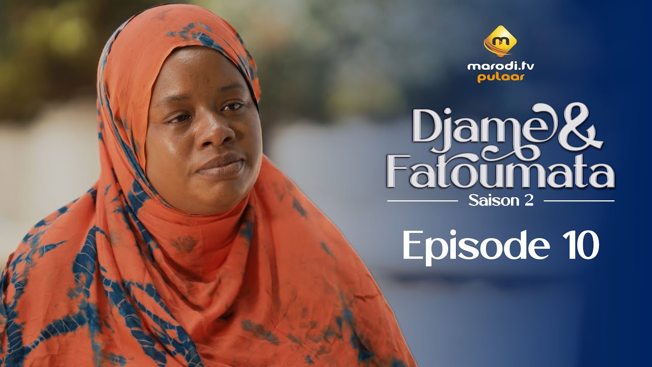 Série – Djame et Fatoumata – Saison 2 – Épisode 10