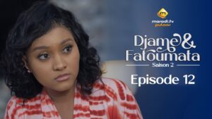 Série – Djame et Fatoumata – Saison 12 – Épisode