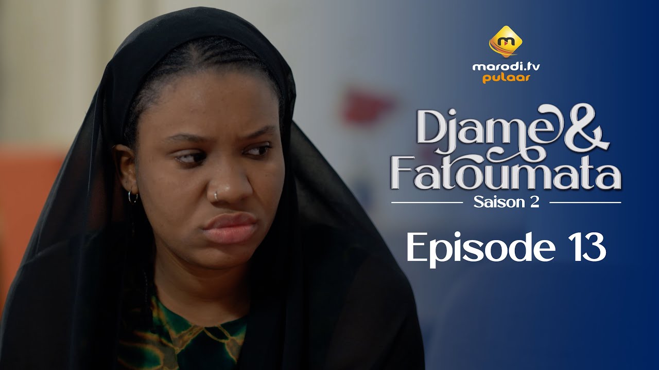 Série – Djame et Fatoumata – Saison 2 – Épisode 13
