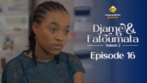 Série – Djame et Fatoumata – Saison 2 – Épisode 16