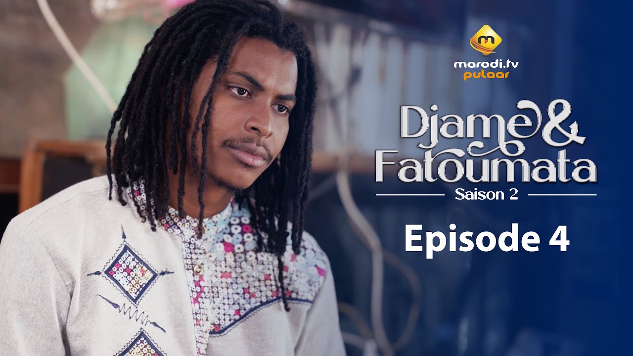 Série – Djame et Fatoumata – Saison 2 – Épisode 04