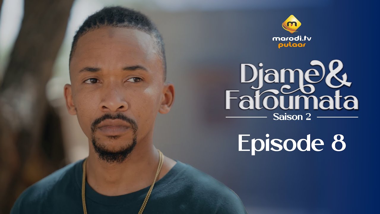 Série – Djame et Fatoumata – Saison 2 – Épisode 08 