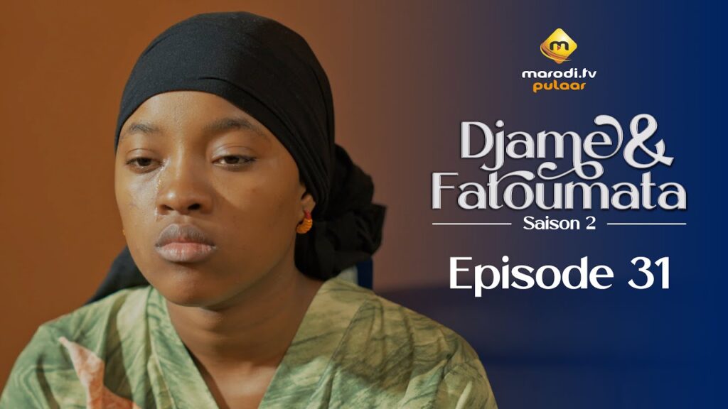 Série – Djame et Fatoumata – Saison 2 – Épisode 31