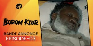 (Série) – Borom Keur – Saison 1 – Épisode 3 – Bande annonce.