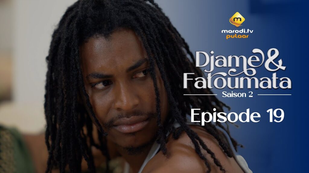 Série – Djame et Fatoumata – Saison 2 – Épisode 19