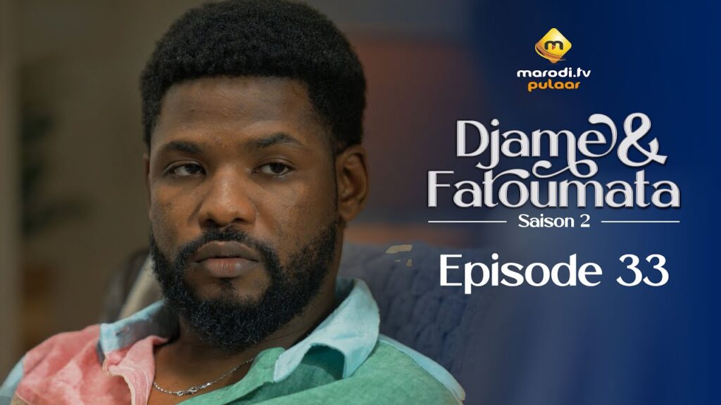 Série – Djame et Fatoumata – Saison 2 – Épisode 33