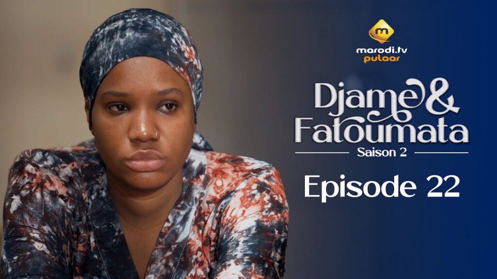 Série – Djame et Fatoumata – Saison 2 – Épisode 22