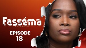 Série – FASSÉMA – Saison 1 – Episode 18