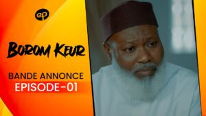 Série -Borom Keur – Saison 1 – Bande annonce de l&rsquo;épisode 1