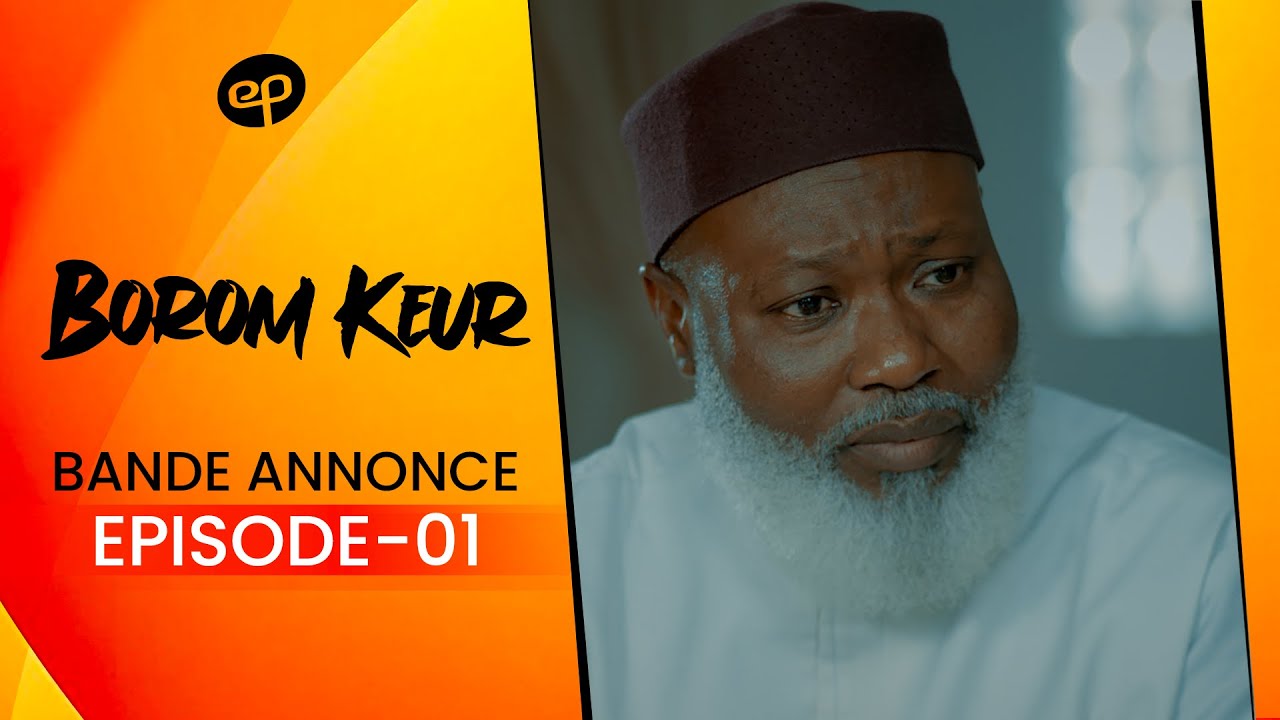 Série -Borom Keur – Saison 1 – Bande annonce de l’épisode 1