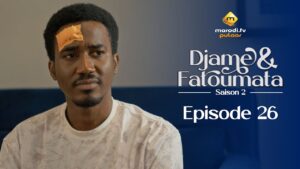 Série – Djame et Fatoumata – Saison 2 – Épisode 26