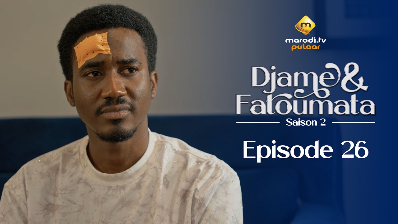 Série – Djame et Fatoumata – Saison 2 – Épisode 26