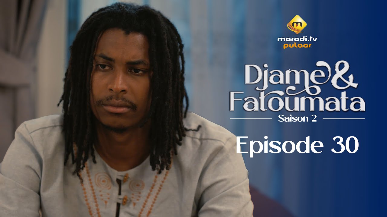 Série – Djame et Fatoumata – Saison 02 – Épisode 30