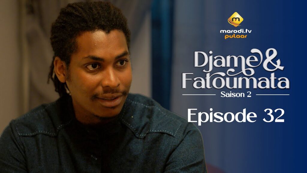 Série – Djame et Fatoumata – Saison 2 – Épisode 32