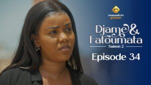 Série – Djame et Fatoumata – Saison 2 – Épisode 34