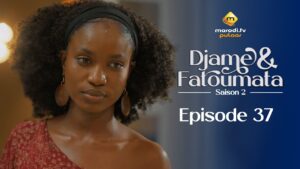Série – Djame et Fatoumata – Saison 2 – Épisode 37