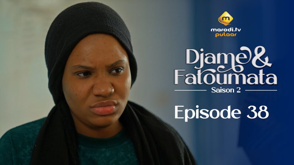 Série – Djame et Fatoumata – Saison 2 – Épisode 38